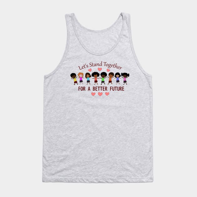 Let's Stand Together to Fight Racism Tank Top by Nutmegfairy